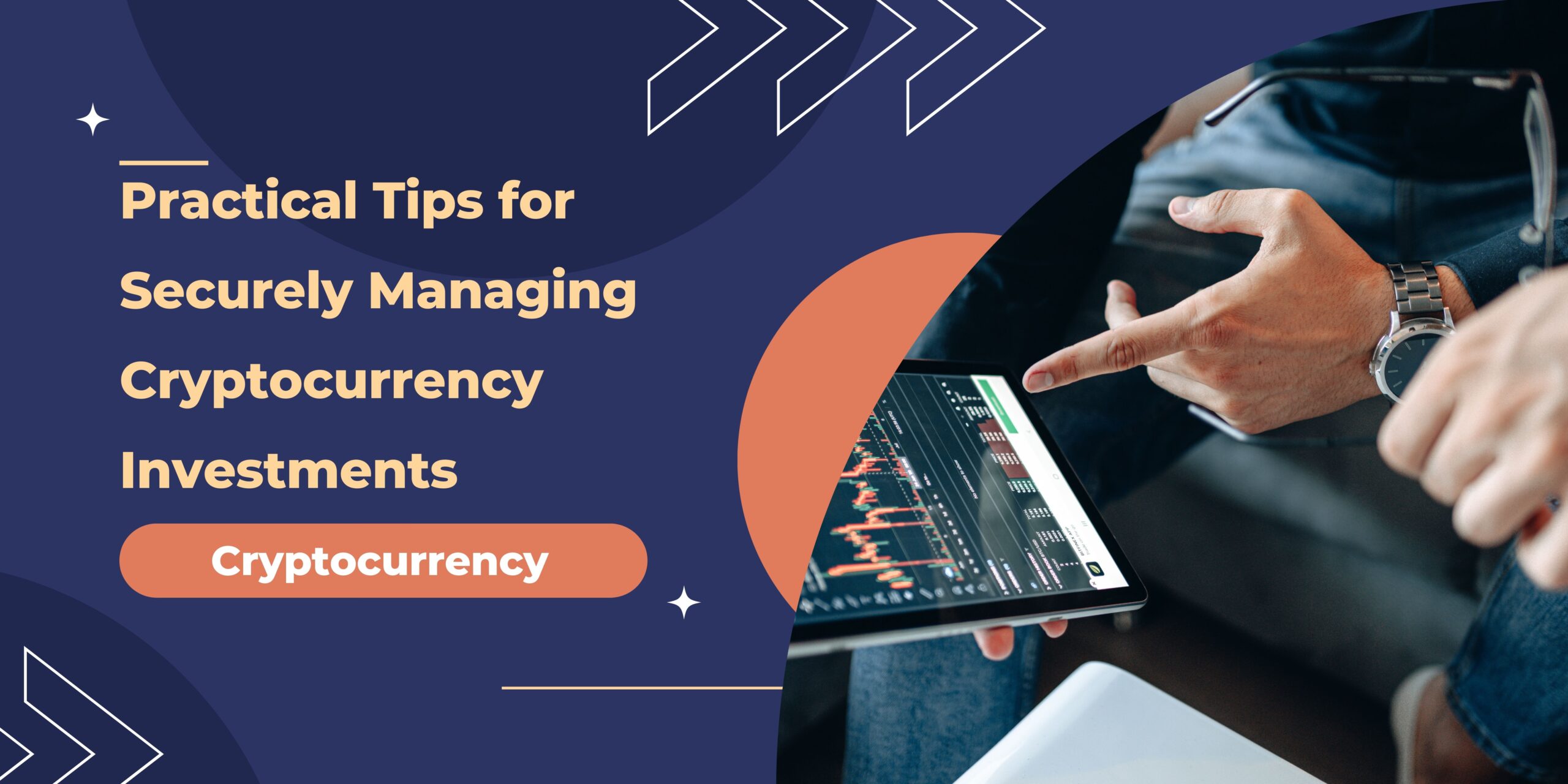 Practical Tips for Securely Managing Cryptocurrency Investments