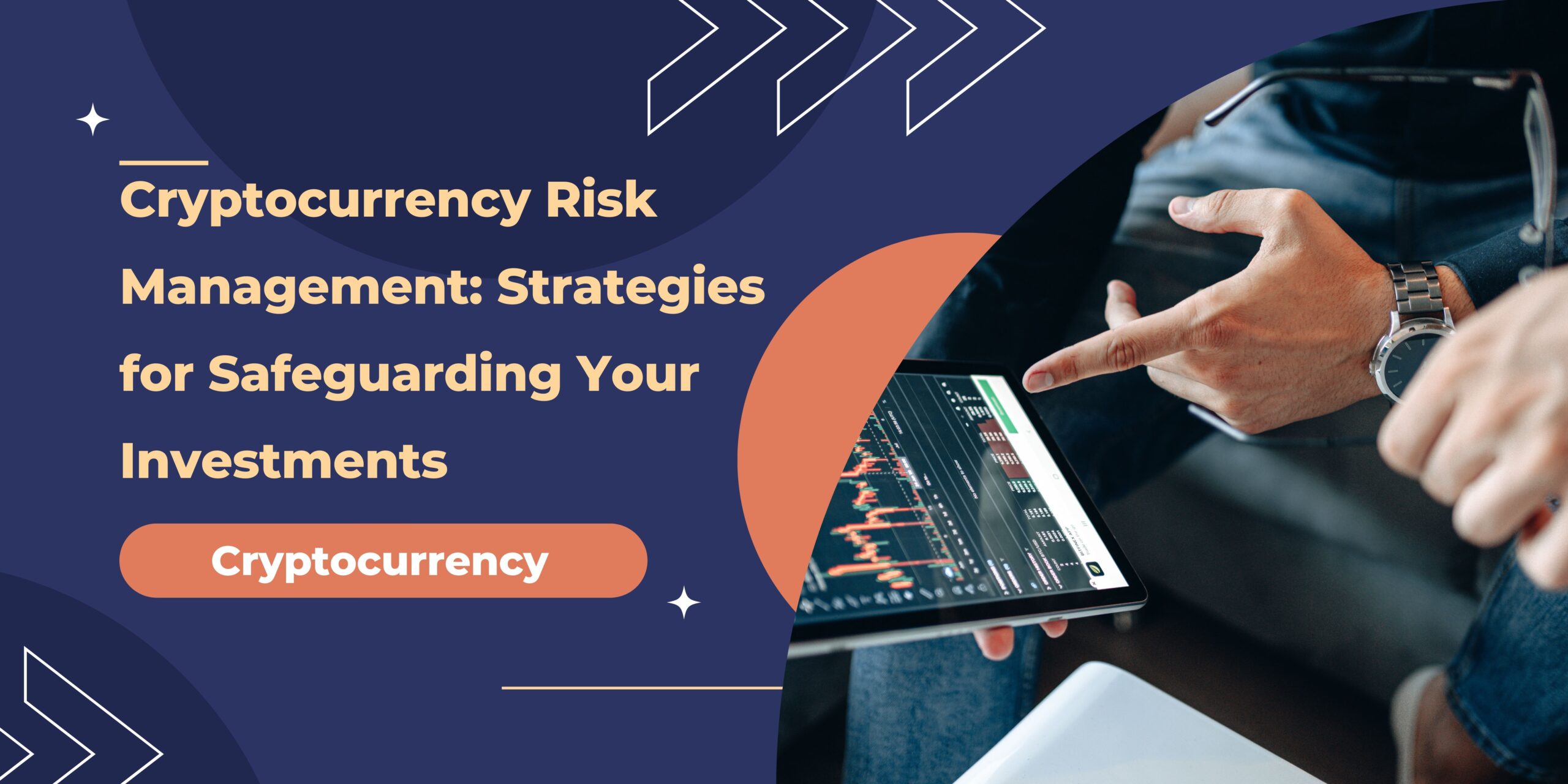 Cryptocurrency Risk Management: Strategies for Safeguarding Your Investments
