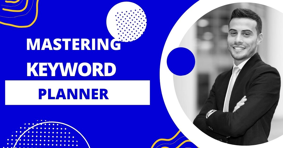 Mastering Keyword Planner: A Complete Guide for Beginners