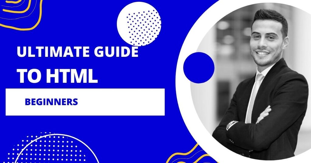 The Ultimate Guide To HTML For Beginners