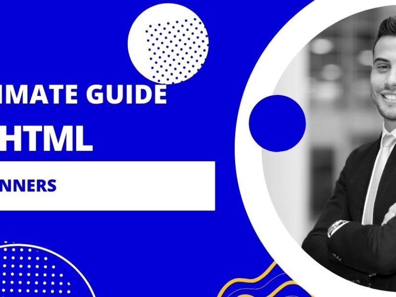 The Ultimate Guide To HTML For Beginners